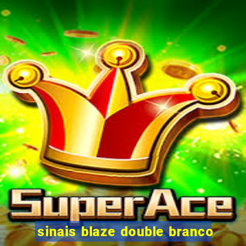 sinais blaze double branco